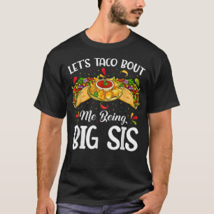 Laten we Taco erop wijzen dat ik Big Sister Funny  T-shirt