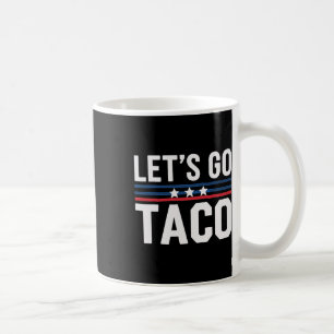 Laten we Taco gaan Funny Politics Grappig Gezegde Koffiemok