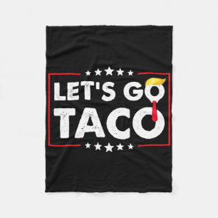 Laten we taco gaan Funny Trump maakt zich altijd u Fleece Deken