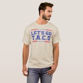 Laten we Taco gaan! Grappig T.A.C.O Trump altijd k T-shirt (Voorkant volledig)
