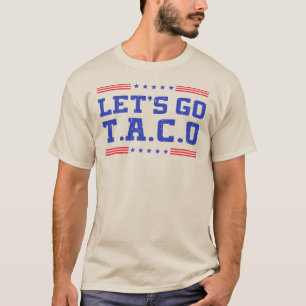 Laten we Taco gaan! Grappige T.A.C.O Trump Geeft A T-shirt