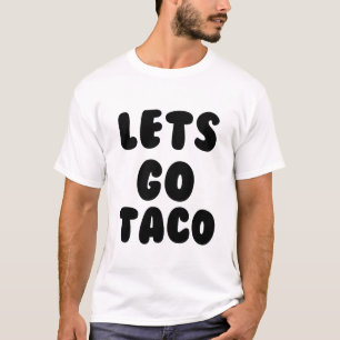 LATEN WE TACO GAAN T-SHIRT