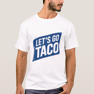 Laten we Taco gaan – Trump Piept Altijd Parodie T-shirt
