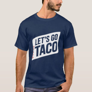Laten we Taco gaan – Trump Piept Altijd Uit Parodi T-shirt