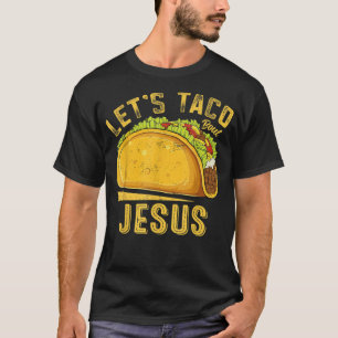 Laten we Taco Jezus Funny Cinco De Mayo Christia o T-shirt