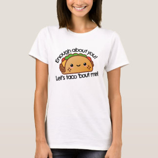 Laten we Taco nu meteen even over me heen gooien. T-shirt