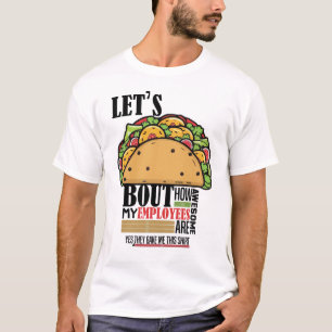 Laten we taco over Hoe Geweldige Mijn medewerkers T-shirt