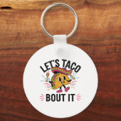 Laten we Taco Over It Funny Mexicaanse Taco Lover Sleutelhanger (Voorkant)