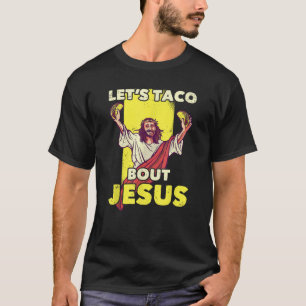 Laten we Taco over Jesus Christelijk Christ Funny  T-shirt