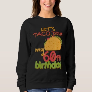 Laten we Taco over mijn 60ste verjaardag Taco Part Trui
