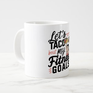 Laten we taco 'over mijn fitnessdoelen grappige re grote koffiekop