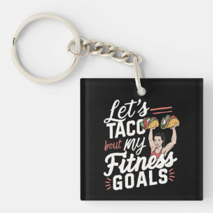 Laten we taco 'over mijn fitnessdoelen grappige re sleutelhanger