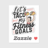 Laten we taco 'over mijn fitnessdoelen grappige re sticker (Vel)