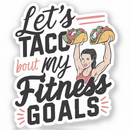 Laten we taco 'over mijn fitnessdoelen grappige re sticker (Voorkant)