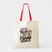 Laten we taco 'over mijn fitnessdoelen grappige re tote bag (Voorkant)