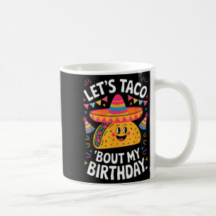 Laten we taco praten over verjaardag grappige mexi koffiemok