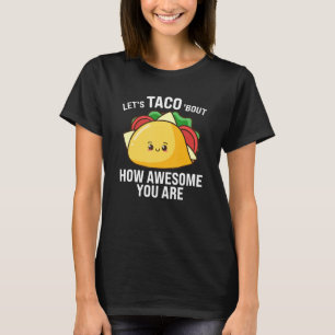 laten we taco vertellen hoe geweldige je taco ' s t-shirt