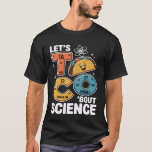 Laten we Taco Wetenschap Grappige Chemie Leraar T-shirt