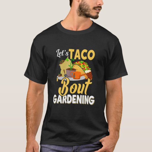 Laten we Taco'Bout Gardening Apparel T-shirt (Voorkant)