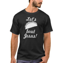 Laten we Taco'Bout Jesus T-Shirt