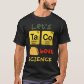 Laten we Taco'Bout Science Teacher Student Outfit  T-shirt (Voorkant)