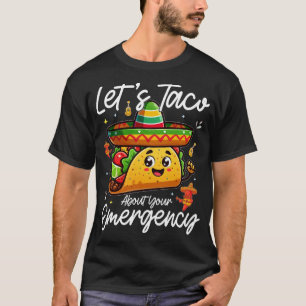 Laten we taco's eten en praten over je noodoproep  t-shirt