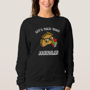 Laten we taco's maken over journalistiek Voedsel Trui