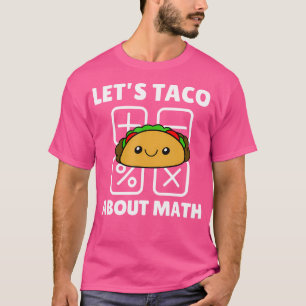 Laten We Taco's Over Wiskunde Hebben Grappige Wisk T-shirt