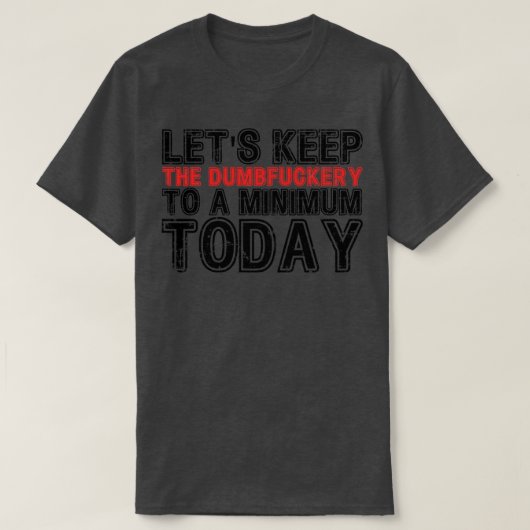 Laten we The Dumbery tot een minimum niveau vandaa T-shirt (Design voorkant)