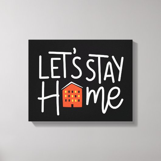 Laten we thuis blijven canvas afdruk (Voorkant)