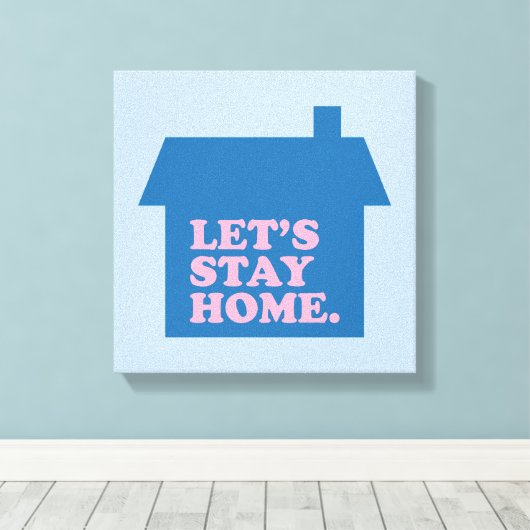 Laten we thuisblauw blijven canvas afdruk (Insitu (Houten vloer))