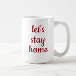 "Laten we thuisblijven" Koffiekoffie-Mok Koffiemok