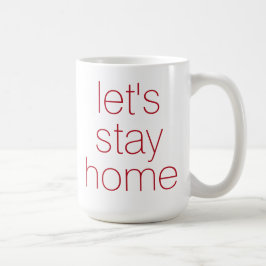 "Laten we thuisblijven" Koffiekoffie-Mok Koffiemok