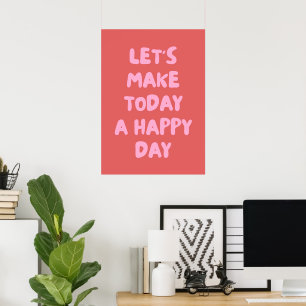 Laten we van vandaag een gelukkige dag maken poster