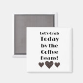 Laten we vandaag graven door de koffiebonen magneet (Voorkant / Achterkant)