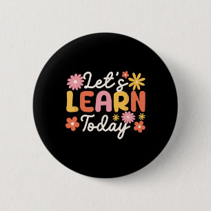 Laten we vandaag leren Docent Motivatie Gezegden I Ronde Button 5,7 Cm