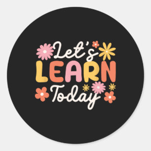 Laten we vandaag leren Docent Motivatie Gezegden I Ronde Sticker