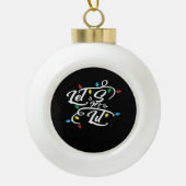 Laten we verlicht kerstverlichting Grappige kerst Keramische Bal Ornament (Voorkant)