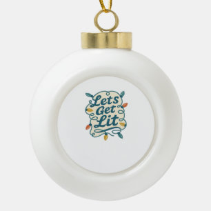 Laten we verlicht krijgen Grappige kerstverlichtin Keramische Bal Ornament