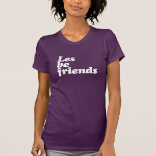 Laten we vrienden zijn t-shirt