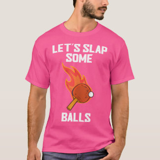 Laten we wat ballen slaan Grappige tafeltennis pin T-shirt