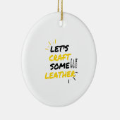 Laten we wat leder maken keramisch ornament (Rechts)