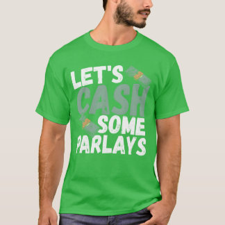 Laten we wat parlays verzilveren Sportweddenschapp T-shirt