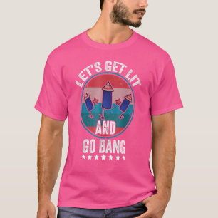 Laten we weg gaan en gaan bang 4 juli vuur t-shirt