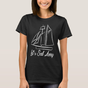 Laten we wegvaren zeilboot t-shirt