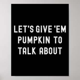 Laten we ze pompoen geven om over Thanksgiving te Poster