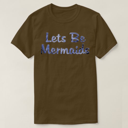 Laten we zeemeerminnen zijn t-shirt (Design voorkant)
