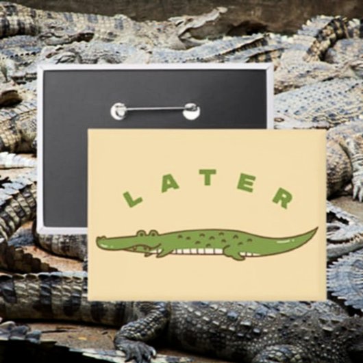 Later Alligator Button - Fun Alligator Afscheid