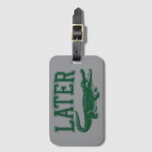 Later Alligator Funny Gator Joke Saying  Bagagelabel (Voorkant (verticaal))
