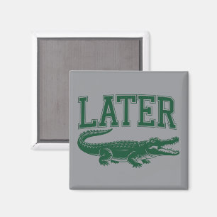 Later Alligator Grappige Gator Grapjas Gezegde  Magneet